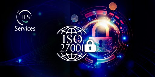 ITS Services obtient sa certification ISO 27001, un pas vers l’excellence opérationnelle